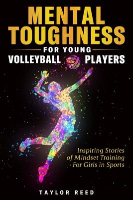 Mental Toughness for Young Volleyball Players: Inspiring Stories of Mindset Training for Girls in Sports Subscription