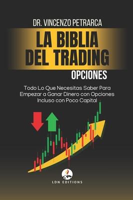 La Biblia del Trading: Opciones: Todo Lo Que Necesitas Saber Para Empezar a Ganar Dinero con Opciones Incluso con Poco Capital Subscription
