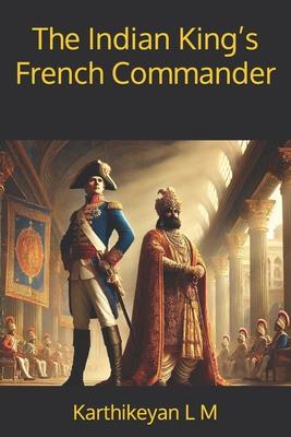 The Indian King's French Commander