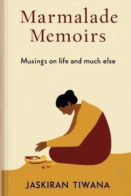 Marmalade Memoirs: Musings on life and much else