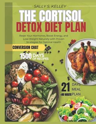 The Cortisol Detox Diet Plan: Reset Your Hormones, Boost Energy, and Lose Weight Naturally with Proven Strategies and 21-Day Meal Plans for Optimal He Subscription