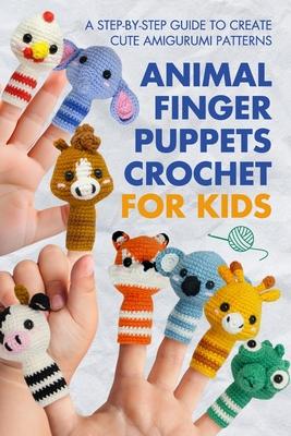 Animal Finger Puppets Crochet for Kids: A Step-by-Step Guide to Create Cute Amigurumi Patterns Subscription