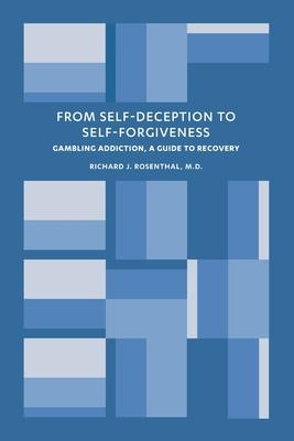 From Self-Deception to Self-Forgiveness: Gambling Addiction, A Guide to Recovery Subscription