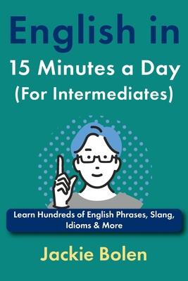 English in 15 Minutes a Day (For Intermediates): Learn Hundreds of English Phrases, Slang, Idioms & More Subscription