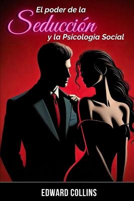 El Poder de la Seduccin y la Psicologa Social: Aprende los secretos de como Conquistar y Persuadir a una persona Subscription