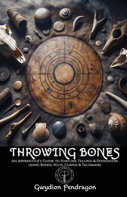 Throwing Bones: An Apprentice's Guide to Fortune Telling and Divination Using Bones, Nuts, Curios, and Talismans. Subscription