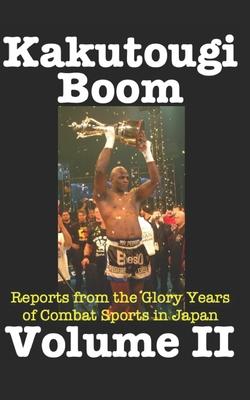 Kakutougi Boom: Volume II: Reports from the Glory Years of Combat Sports in Japan Subscription
