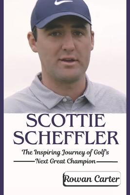 Scottie Scheffler: The Inspiring Journey of Golf's Next Great Champion Subscription