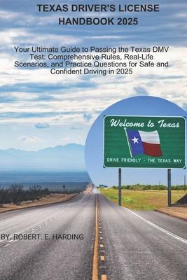 Texas driver's license handbook 2025: Your Ultimate Guide to Passing the Texas DMV Test: Comprehensive Rules, Real-Life Scenarios, and Practice Questi Subscription