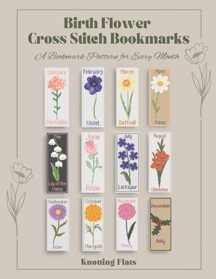 Birth Flower Cross Stitch Bookmarks: A Bookmark Pattern for Every Month Subscription
