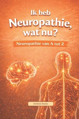 Ik heb Neuropathie, wat nu?: Neuropathie van A tot Z Subscription