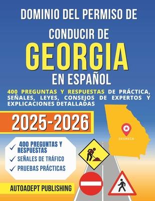 Dominio Del Permiso de Conducir de Georgia en Espaol: 400 Preguntas Y Respuestas de Prctica, Seales, Leyes, Consejos de Expertos Y Explicaciones De Subscription
