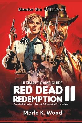 Red Dead redemption 2: The Ultimate Guide: Survival, Combat, Secret & Essential Strategies Subscription