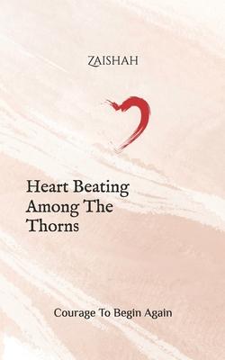 Heart Beating Among The Thorns: Courage To Begin Again Subscription