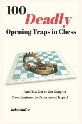 100 Deadly Opening Traps in Chess: And How Not to Get Caught! From Beginner to Experienced Expert Subscription