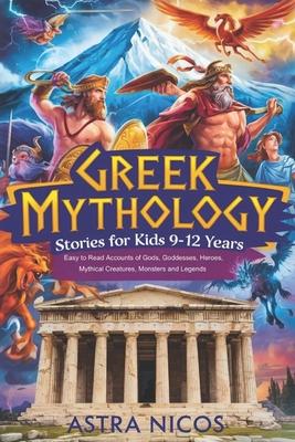 Greek Mythology Stories for Kids 9-12 Years: Easy to Read Accounts of Gods, Goddesses, Heroes, Mythical Creatures, Monsters and Legends Subscription