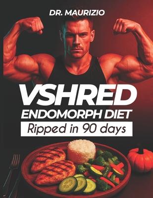 VSHRED Endomorphs diet: Ripped in 90 days