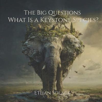 The Big Questions: What Is a Keystone Species? Subscription