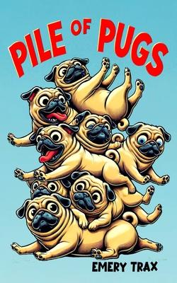 Pile of Pugs: The Hilarious Adventures of Pugsly and His River Dog Friends (A Funny Story for Young Readers Age 6 and Up) Subscription