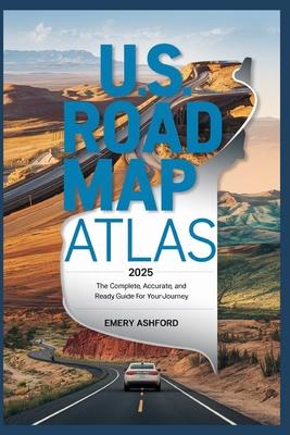 U.S. Road Map Atlas 2025: The Complete, Accurate, and Ready Guide for Your Journey Subscription