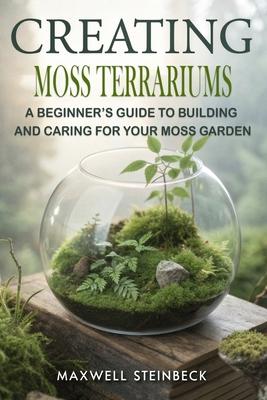 Creating Moss Terrariums: A Beginner's Guide to Building and Caring for Your Moss Garden Subscription