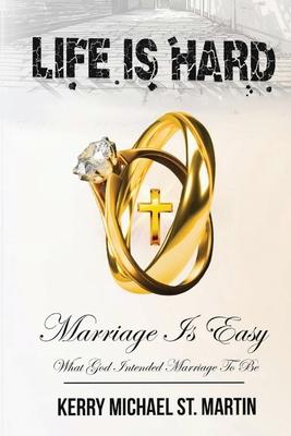 Life is Hard Marriage is Easy: What God Intended Marriage to Be Subscription