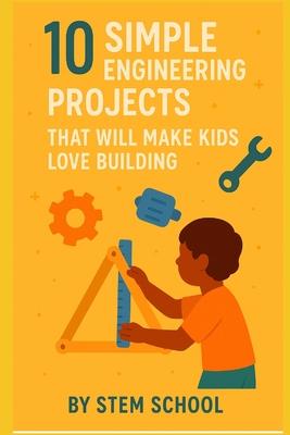 10 Fun Engineering Projects for Kids: Hands: On Building Activities to Spark Creativity Subscription
