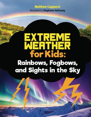 Rainbows, Fogbows, and Sights in the Sky: Lessons and Activities about Rainbows, Solar Storms, Meteor Showers, and More! Subscription