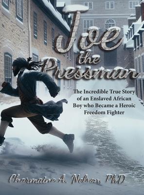 Joe the Pressman: The Incredible True Story of an Enslaved African Boy who Became a Heroic Freedom Fighter Subscription