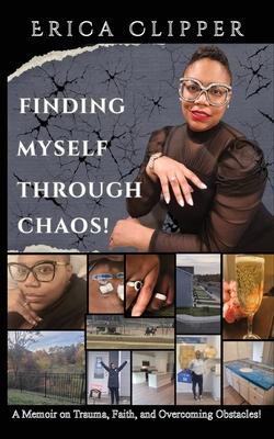 Finding Myself Through Chaos!: A Memoir on Trauma, Faith, and Overcoming Obstacles! Subscription