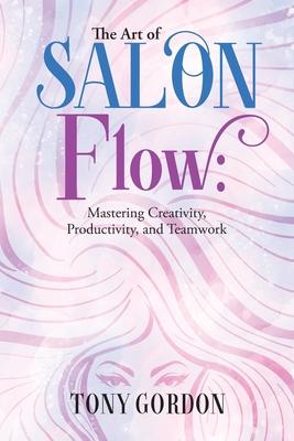The Art of Salon Flow: Mastering Creativity, Productivity, and Teamwork Subscription