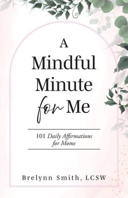 A Mindful Minute for Me: 101 Daily Affirmations for Moms Subscription