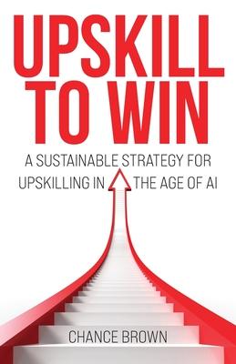 Upskill To Win: A Sustainable Strategy for Upskilling in the Age of AI Subscription