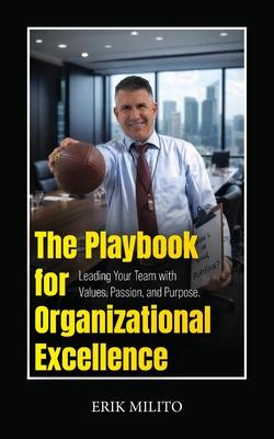 The Playbook for Organizational Excellence: Leading Your Team with Values, Passion, and Purpose. Subscription