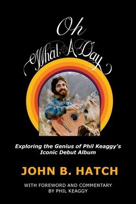 Oh What A Day!: Exploring the Genius of Phil Keaggy's Iconic Debut Album Subscription
