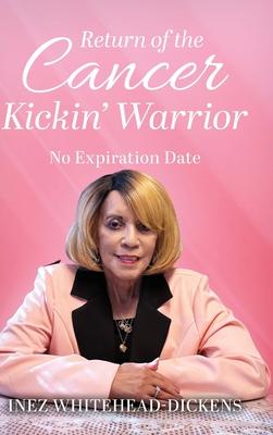 Return of the Cancer Kickin' Warrior: No Expiration Date