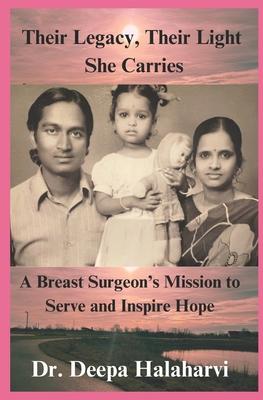 Their Legacy, Their Light She Carries: A Breast Surgeon's Mission to Serve and Inspire Hope Subscription