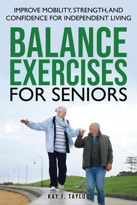 Balance Exercises for Seniors: Improve Mobility, Strength, and Confidence for Independent Living Subscription