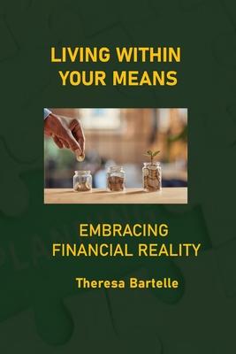Living Within Your Means: Embracing Financial Reality