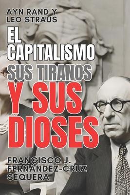 Ayn Rand y Leo Strauss. El capitalismo, sus tiranos y sus dioses