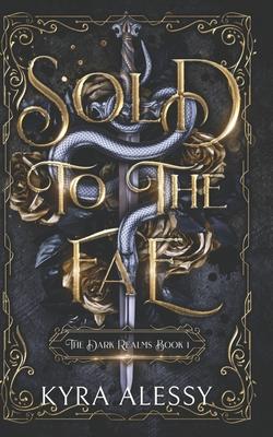 Sold to the Fae: A dark multi-fae romantasy