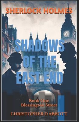 SHERLOCK HOLMES Shadows of the East End, Book One: Blessington Street