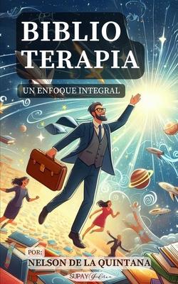 Biblioterapia: Un enfoque integral. (Para psiclogos, bibliotecarios y biblioteclogos)