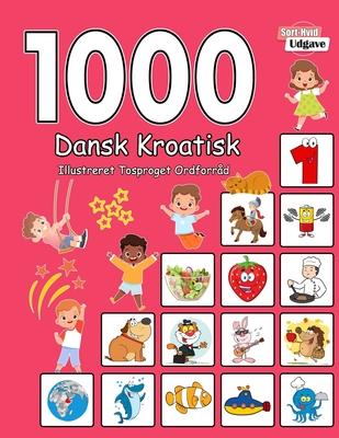 1000 Dansk Kroatisk Illustreret Tosproget Ordforrd (Sort-Hvid Udgave): Danish Croatian language learning