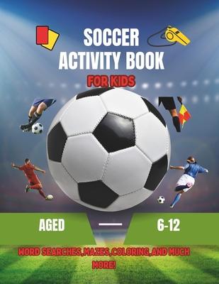 Soccer Activity Book: Activity Book for Kids Aged 6-12