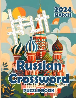 Russian Crossword Puzzle Book for Adults Russian Crossword Puzzles Magazine March 2024: Large Print made it suitable for seniors