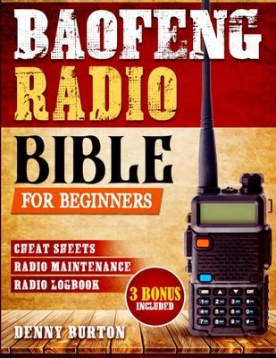 BaoFeng Radio Bible: The Complete Prepper's Guide to Emergency Communication & Off-Grid Operations Master Handheld Radios, Discover Advance