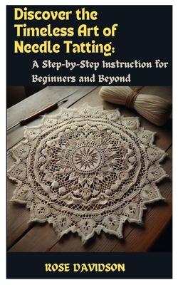 Discover the Timeless Art of Needle Tatting: A Step-by-Step Instruction for Beginners and Beyond Subscription