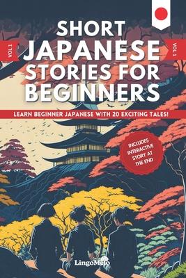 Short Japanese Stories For Beginners: Learn Beginner Japanese and Build your Vocabulary With 20 Exciting Tales! (Easy Japanese Lessons)