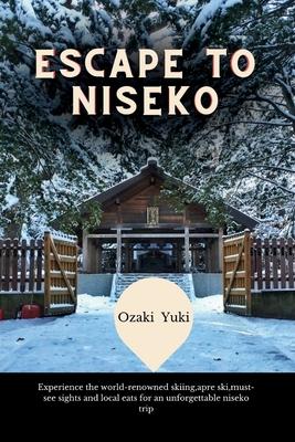 Escape to Niseko: Experience the world-renowned skiing, apre ski, must-see sights and local eats for an unforgettable niseko trip